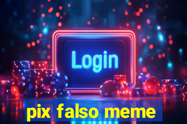 pix falso meme